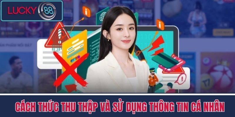 Chính Sách Bảo Mật LUCKY88 3 Cách thức thu thập và sử dụng thông tin cá nhân