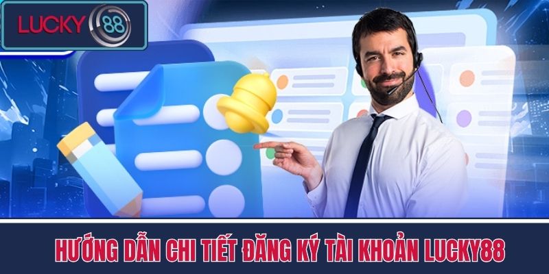 Đăng Ký LUCKY88 - Hướng Dẫn Để Nhận Được Voucher Hấp Dẫn 2 Hướng dẫn chi tiết đăng ký tài khoản LUCKY88