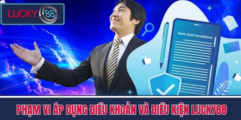 Điều Khoản Và Điều Kiện LUCKY88 1 Phạm vi Áp dụng Điều khoản và Điều kiện LUCKY88