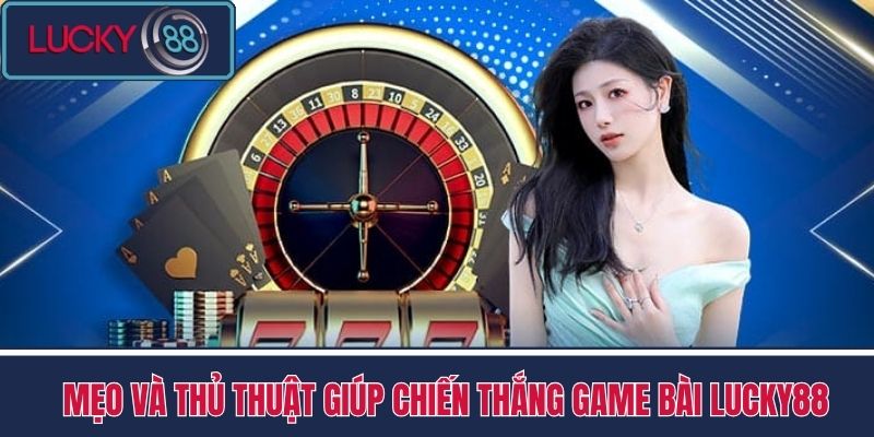 Game Bài 3 Mẹo và thủ thuật giúp chiến thắng game bài LUCKY88