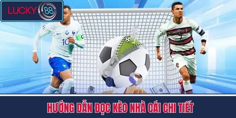 Kèo Nhà Cái - Tìm Hiểu Tỷ Lệ Kèo Cực Hot Cùng LUCKY88 3 Hướng Dẫn Đọc Kèo Nhà Cái Chi Tiết