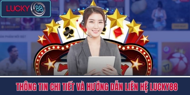 Liên Hệ LUCKY88 1 Thông tin chi tiết và hướng dẫn liên hệ LUCKY88