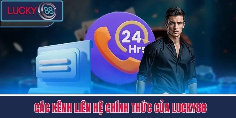 Liên Hệ LUCKY88 2 Các kênh liên hệ chính thức của LUCKY88