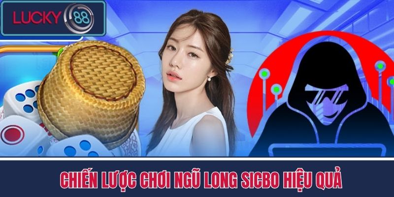 Ngũ Long Sicbo - Đổ Xúc Xắc Ăn Tiền Tỷ Tại Nhà Cái LUCKY88 4 Chiến Lược Chơi Ngũ Long Sicbo Hiệu Quả