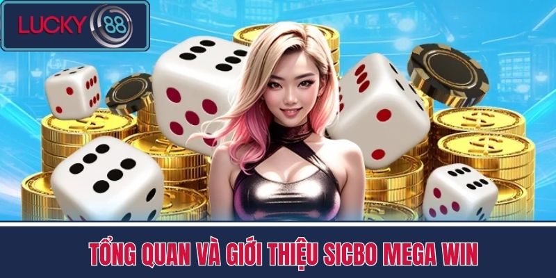 Sicbo Mega Win - Mẹo Hay Dễ Ăn Dễ Chơi Tại Nhà Cái LUCKY88 2 Tổng Quan và Giới Thiệu Sicbo Mega Win