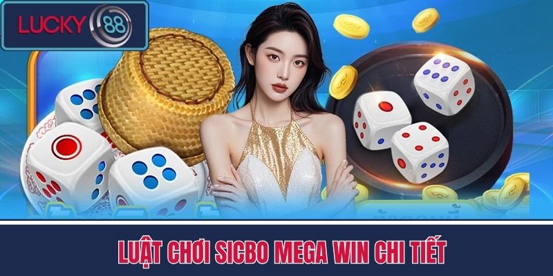 Sicbo Mega Win - Mẹo Hay Dễ Ăn Dễ Chơi Tại Nhà Cái LUCKY88 3 Luật Chơi Sicbo Mega Win Chi Tiết