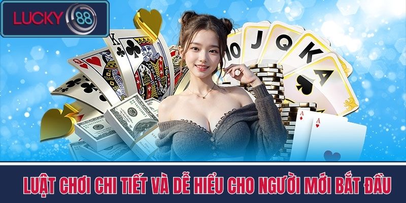 Tiến Lên Miền Nam - Game Bài Top 1 Cực Hấp Dẫn Tại LUCKY88 3 Luật Chơi Chi Tiết và Dễ Hiểu Cho Người Mới Bắt Đầu