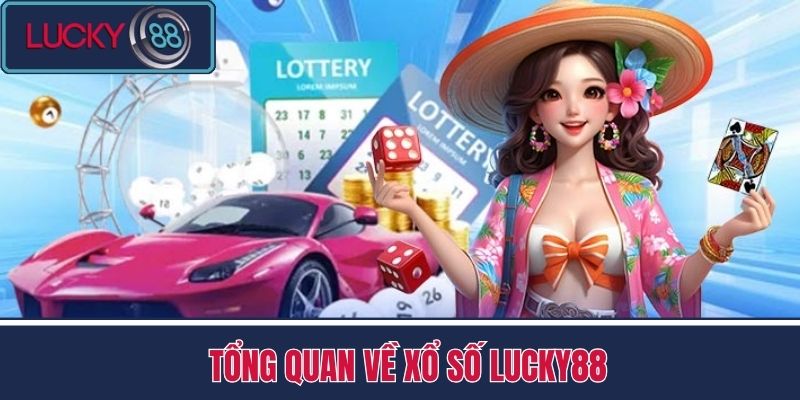 Lô Đề 1 Tổng Quan Về Xổ Số LUCKY88