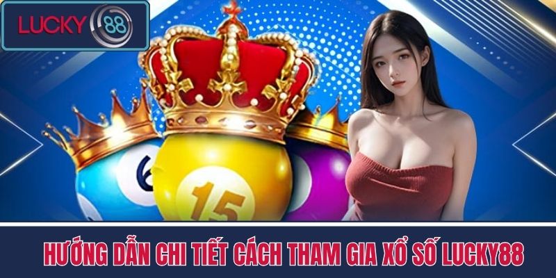 Lô Đề 2 Hướng Dẫn Chi Tiết Cách Tham Gia Xổ Số LUCKY88
